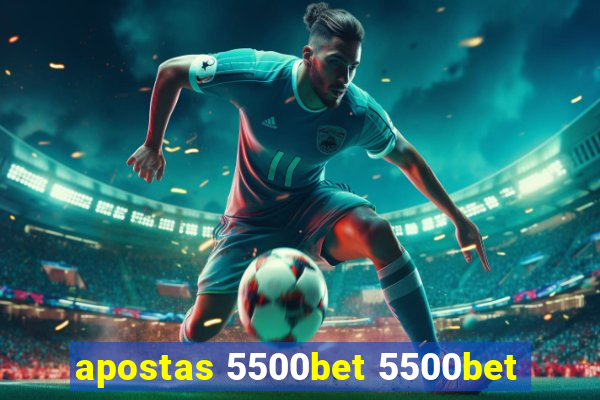 apostas 5500bet 5500bet